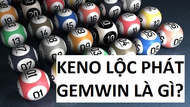 Keno Loc Phat Gemwin La Gi