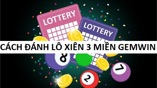 Chi Tiet Cach Danh Lo Xien 3 Mien