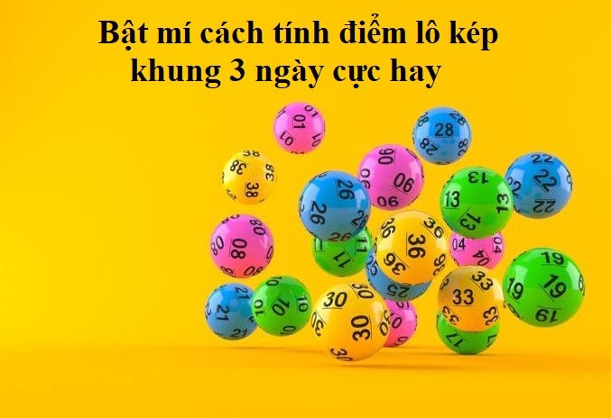 Bật mí cách tính điểm lô đề kép khung 3